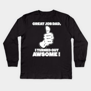 great job dad Kids Long Sleeve T-Shirt